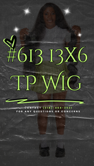 613 13x6 TP Wigs